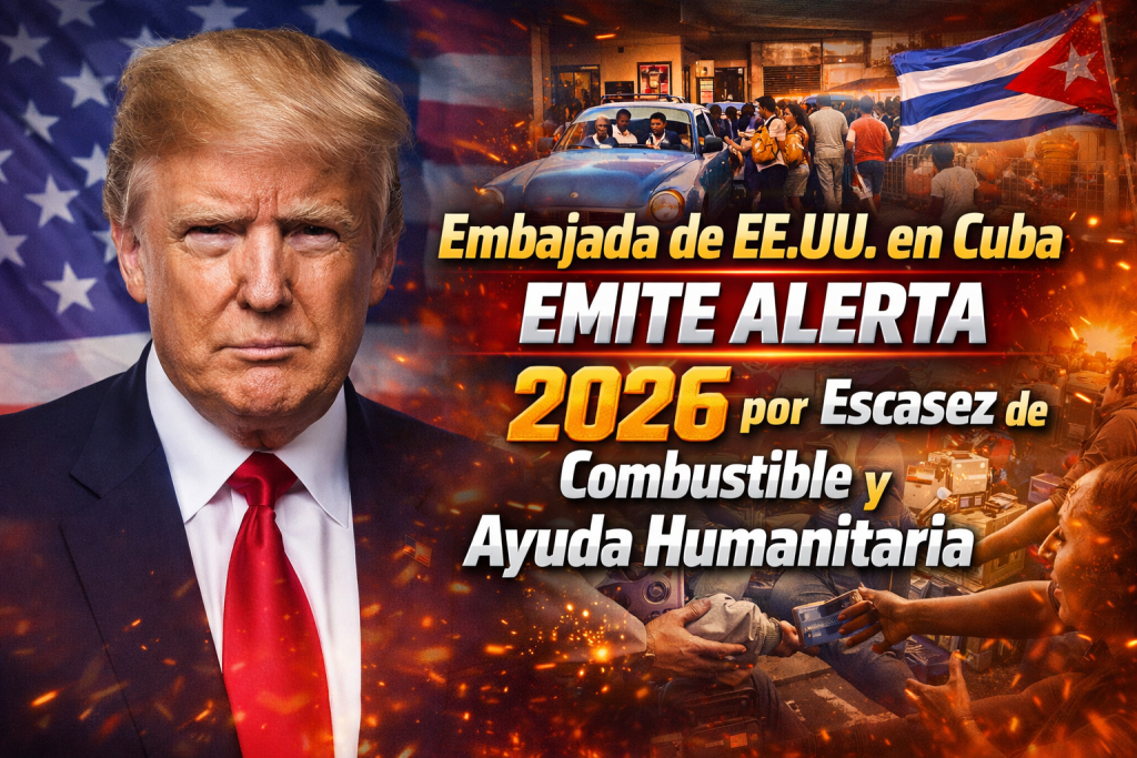 Embajada de EE.UU. en Cuba Emite Alerta 2026 por Escasez de Combustible y Ayuda Humanitaria